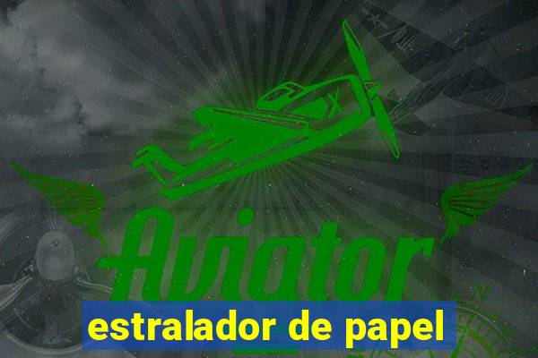 estralador de papel